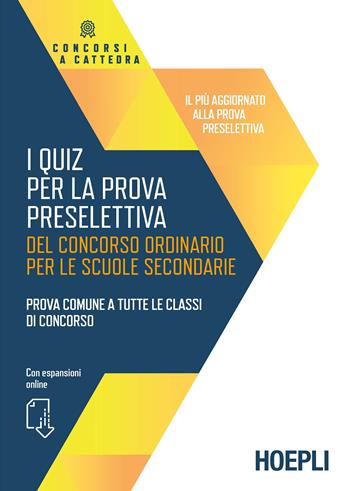 I quiz per la prova preselettiva del concorso ordinario per le scuole secondarie. Prova comune a tutte le classi di concorso.  - Libro Hoepli 2020 | Libraccio.it