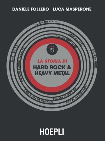 La storia di hard rock & heavy metal - Daniele Follero, Luca Masperone - Libro Hoepli 2021 | Libraccio.it