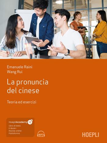 La pronuncia del cinese. Teoria ed esercizi. Con file audio MP3 - Emanuele Raini, Wang Rui - Libro Hoepli 2023, Studi orientali | Libraccio.it