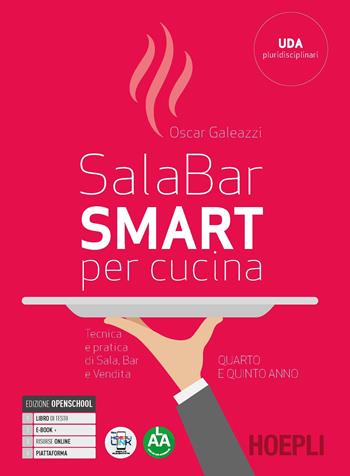 Sala-bar Smart. Tecnica e pratica di sala, bar e vendita. Per il 4° e 5° anno degli Ist. professionali alberghieri. Con e-book. Con espansione online - Oscar Galeazzi - Libro Hoepli 2021 | Libraccio.it