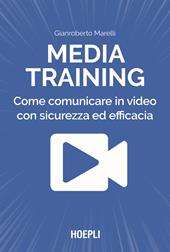 Media training. Come comunicare in video con sicurezza ed efficacia