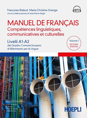 Manuel de français. Compétences linguistiques, communicatives et culturelles. Livelli A1-A2 del Quadro Comune Europeo di riferimento per le lingue. Con espansione online. Con File audio per il download. Vol. 1 - Françoise Bidaud, Marie-Christine Grange, Jean-Pierre Seghi - Libro Hoepli 2021, Corsi di lingua | Libraccio.it