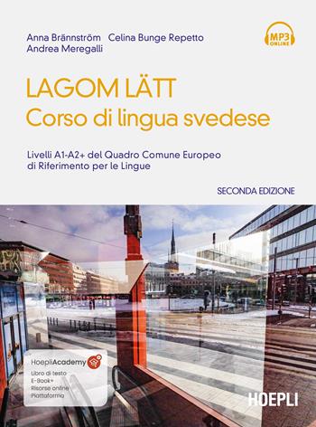 Lagom Latt. Corso di lingua svedese. Livelli A1-A2 del quadro comune europeo di riferimento per le lingue. Nuova ediz. - Anna Brännström, Celina Bunge Repetto, Andrea Meregalli - Libro Hoepli 2022, Corsi di lingua | Libraccio.it
