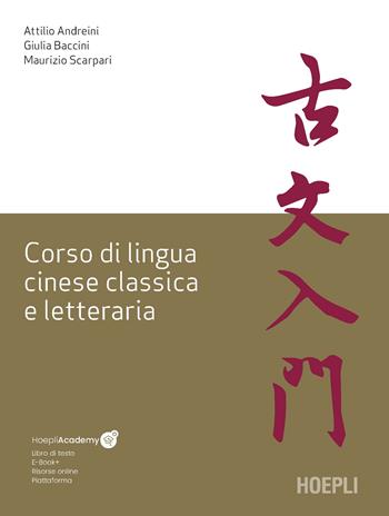 Corso di lingua cinese classica e letteraria - Attilio Andreini, Maurizio Scarpari, Giulia Baccini - Libro Hoepli 2022, Studi orientali | Libraccio.it