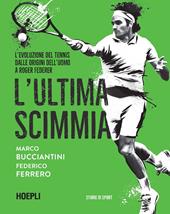 L' ultima scimmia. L'evoluzione del tennis dalle origini dell'uomo a Roger Federer