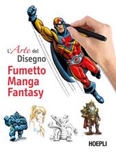 L'arte del disegno. Fumetto, manga, fantasy