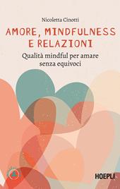 Amore, mindfulness e relazioni. Qualità mindful per amare senza equivoci