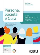 Persona, società e cultura. Corso di psicologia generale e applicata. Per gli Ist. professionali indirizzo Servizi per la sanità e l'assistenza sociale. Con e-book. Con espansione online. Vol. 2: Corso di psicologia generale e applicata per gli Istituti Professionali indirizzo Servizi per la sanità e l'assistenza sociale