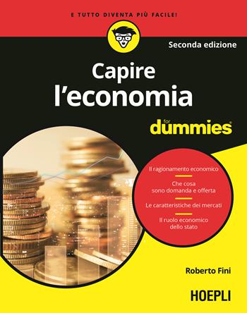 Capire l'economia for dummies - Roberto Fini - Libro Hoepli 2022, For Dummies | Libraccio.it