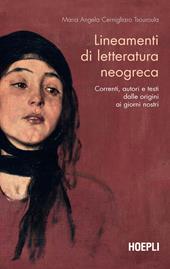 Lineamenti di letteratura neogreca. Correnti, autori e testi dalle origini ai giorni nostri