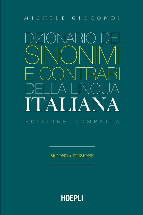 Dizionario dei sinonimi e dei contrari della lingua italiana. Ediz. compatta