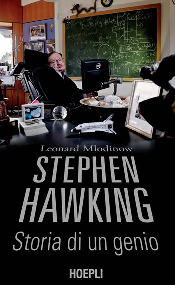 Stephen Hawking. Storia di un genio - Leonard Mlodinow - Libro Hoepli 2021 | Libraccio.it