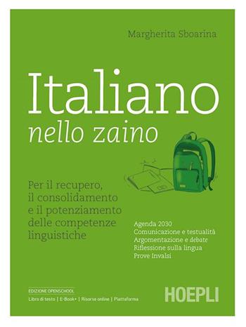 Italiano nello zaino. Per il recupero, il consolidamento e il potenziamento delle competenze linguistiche. Per le Scuole superiori - Margherita Sboarina - Libro Hoepli 2021 | Libraccio.it