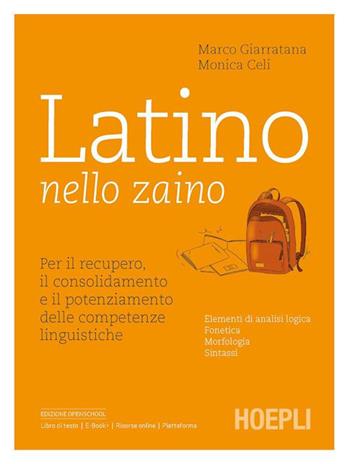 Latino nello zaino. Per il recupero, il consolidamento e il potenziamento delle competenze linguistiche. Per le Scuole superiori - Marco Giarratana, Monica Celi - Libro Hoepli 2021 | Libraccio.it