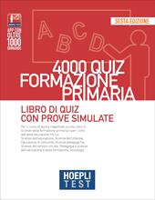 Hoepli test. 4000 quiz formazione primaria. Libro di quiz con prove simulate