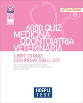 Hoepli test. 6000 quiz. Medicina odontoiatria veterinaria. Libro di Quiz con prove simulate