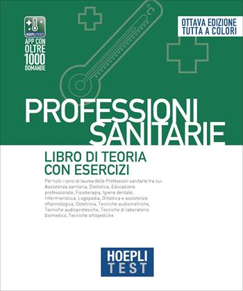 Hoepli test. Professioni sanitarie. Libro di teoria con esercizi  - Libro Hoepli 2022, Hoepli Test | Libraccio.it