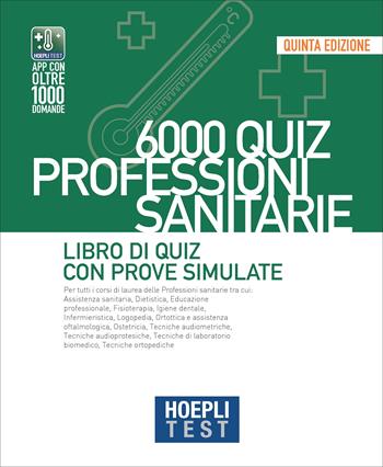 Hoepli test. 6000 quiz. Professioni sanitarie. Libro di Quiz con prove simulate  - Libro Hoepli 2022, Hoepli Test | Libraccio.it
