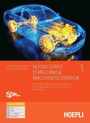 Nuovo Corso di Meccanica, macchine ed energia. Per gli Ist. tecnici industriali con indirizzo meccanica, meccatronica ed energia. Vol. 1 - Giuseppe Anzalone, Paolo Bassignana - Libro Hoepli 2022 | Libraccio.it