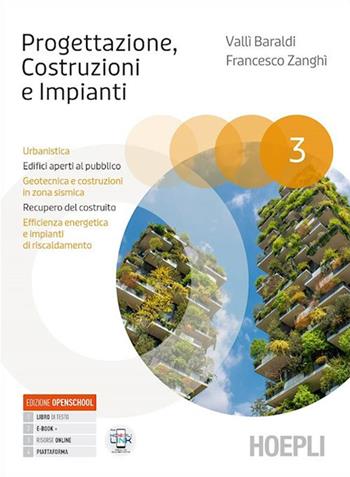 Progettazione, Costruzioni, Impianti. Urbanistica. Edifici aperti al pubblico. Geotecnica e costruzioni in zona sismica. e professionali. Vol. 3 - Valli Baraldi, Francesco Zanghi - Libro Hoepli 2022 | Libraccio.it