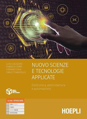 Nuovo Scienze e Tecnologie Applicate. Elettronica, elettrotecnica e automazione. - Luigi Caligaris, Fabrizio Cerri, Stefano Fava - Libro Hoepli 2022 | Libraccio.it
