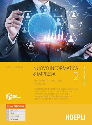 Nuovo informatica & impresa edizione gialla. Per sistemi informativi aziendali. VOL. 2. Con e-book. Con espansione online - Paolo Camagni, Riccardo Nikolassy - Libro Hoepli 2022 | Libraccio.it