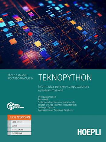 TeknoPython. Informatica, pensiero computazionale e programmazione. Per le Scuole superiori. - Paolo Camagni, Riccardo Nikolassy - Libro Hoepli 2022 | Libraccio.it