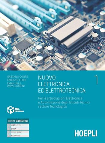 Nuovo Elettronica ed elettrotecnica. Per le articolazioni Elettronica e Automazione degli Istituti Tecnici settore Tecnologico. Con e-book. Con espansione online. Vol. 1 - Gaetano Conte, Fabrizio Cerri, Emanuele Impallomeni - Libro Hoepli 2022 | Libraccio.it