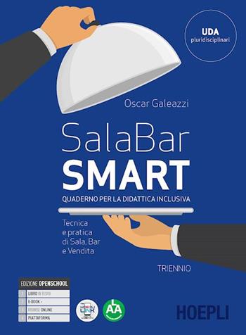 Sala Bar smart. Quaderno per la didattica inclusiva triennio. Tecnica e pratica di sala, bar e vendita. Per gli Ist. professionali alberghieri. Con e-book. Con espansione online - Oscar Galeazzi - Libro Hoepli 2022 | Libraccio.it