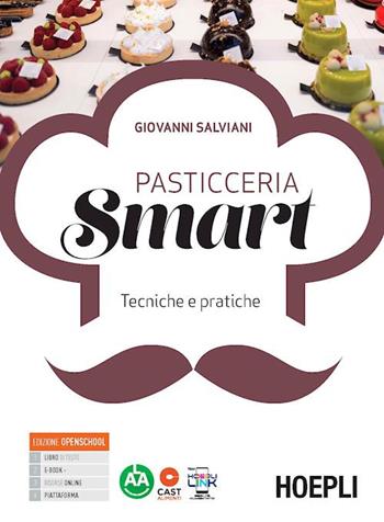 Pasticceria smart. Tecnica e pratica di pasticceria. Con Ricettario. Per gli Ist. professionali alberghieri. - Giovanni Salviani - Libro Hoepli 2022 | Libraccio.it