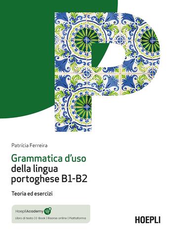 Grammatica d'uso della lingua portoghese B1-B2. Teoria ed esercizi. Con mp3 online - Patrícia Ferreira - Libro Hoepli 2022 | Libraccio.it