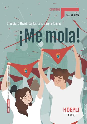 !Me mola! !A las ocho en el encierro! Nivel A2. - Claudia D'Orazi, Carlos Luis García Ibañez - Libro Hoepli 2022 | Libraccio.it