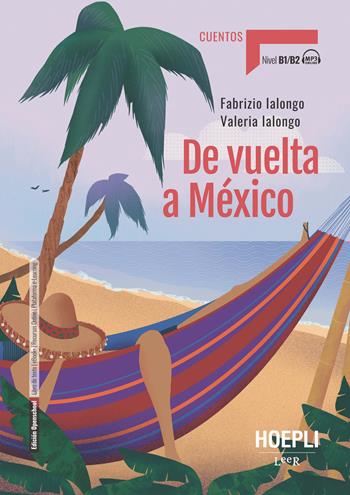De vuelta a Mexico. Nivel B1-B2. Con File audio per il download - Fabrizio Ialongo, Valeria Ialongo - Libro Hoepli 2022 | Libraccio.it