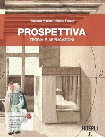 Prospettiva. Teoria e applicazioni. Con ebook. Con risorse online - Riccardo Migliari, Marco Fasolo - Libro Hoepli 2022, Storia e saggi architettura | Libraccio.it