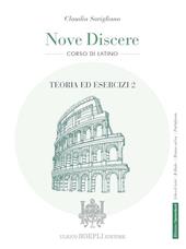 Nove discere. Corso di latino. Con Teoria ed esercizi, Esercitazioni e versioni graduate, Cultura e civiltà latina, Educazione civica. Per i Licei e gli Ist. magistrali. Con e-book. Con espansione online. Vol. 2