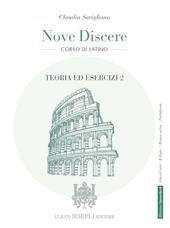 Nove discere. Corso di latino. Con Teoria ed esercizi, Esercitazioni e versioni graduate, Cultura e civiltà latina, Educazione civica. Con e-book. Con espansione online. Vol. 2