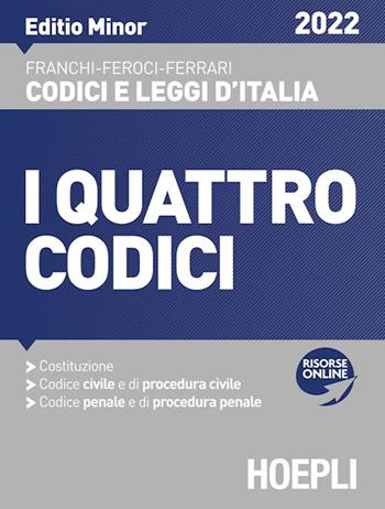 I quattro codici. Editio minor 2022  - Libro Hoepli 2022, Codici e leggi d'Italia | Libraccio.it