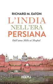 L'India nell'era persiana. Dall'anno Mille ai Moghul