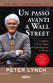 Un passo avanti a Wall Street. I segreti e le strategie per guadagnare in borsa