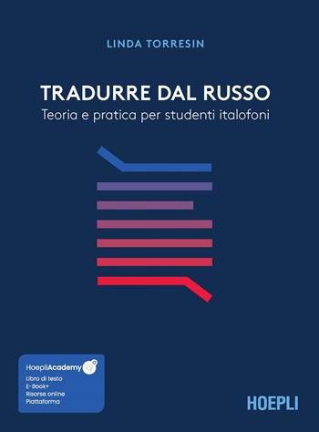 Tradurre dal russo. Teoria e pratica per studenti italofoni. Con risorse online - Linda Torresin - Libro Hoepli 2022, Traduttologia | Libraccio.it