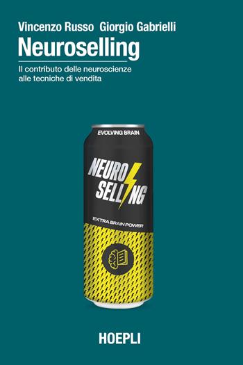 Neuroselling. Il contributo delle neuroscienze alle tecniche di vendita - Vincenzo Russo, Giorgio Gabrielli - Libro Hoepli 2022, Marketing | Libraccio.it