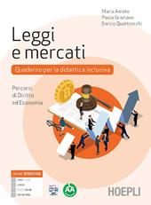 Leggi e mercati. Quaderno per la didattica inclusiva. Percorsi di diritto ed economia. Con e-book. Con espansione online