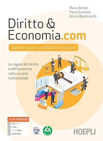 Diritto&Economia.com. Quaderno per la didattica inclusiva. Le regole del diritto e dell'economia nella società multimediale. Per le Scuole superiori. - Maria Amato, Paola Graziano, Enrico Quattrocchi - Libro Hoepli 2022 | Libraccio.it