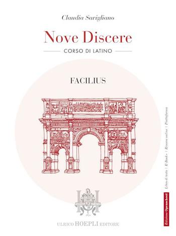 Nove discere. Facilius. Corso di latino. Per i Licei e gli Ist. magistrali. - Claudia Savigliano - Libro Hoepli 2022 | Libraccio.it