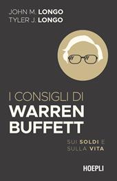 I consigli di Warren Buffett. Sui soldi e sulla vita