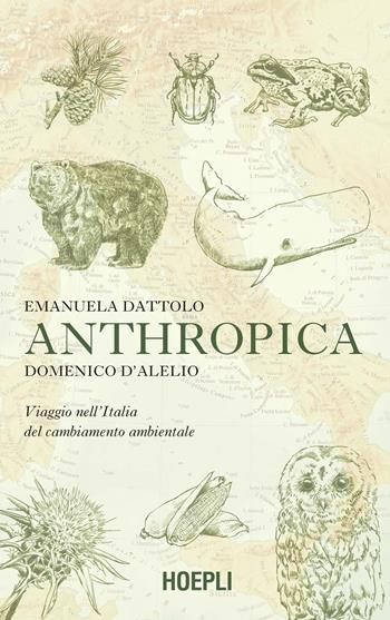 Anthropica. Viaggio nell'Italia del cambiamento ambientale - Emanuela Dattolo, Domenico D'Alelio - Libro Hoepli 2023, Scienze naturali | Libraccio.it