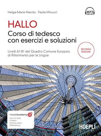 Hallo. Corso di tedesco con esercizi e soluzioni. A1-B1. Con file audio per il download - Helga-Maria Marcks, Paola Minucci - Libro Hoepli 2022, Corsi di lingua | Libraccio.it