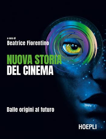 Nuova storia del cinema. Dalle origini al futuro  - Libro Ulrico Hoepli 2023 | Libraccio.it