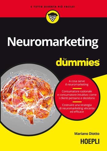 Neuromarketing for dummies - Mariano Diotto - Libro Hoepli 2023, For Dummies | Libraccio.it