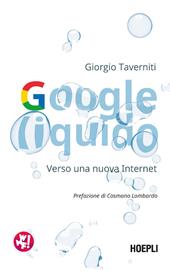 Google liquido. Verso una nuova Internet